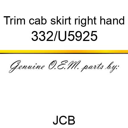 Trim, cab skirt, right hand 332/U5925