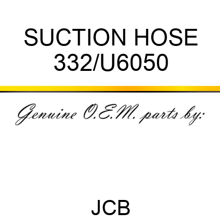 SUCTION HOSE 332/U6050