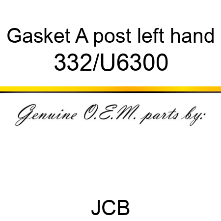 Gasket, A post, left hand 332/U6300
