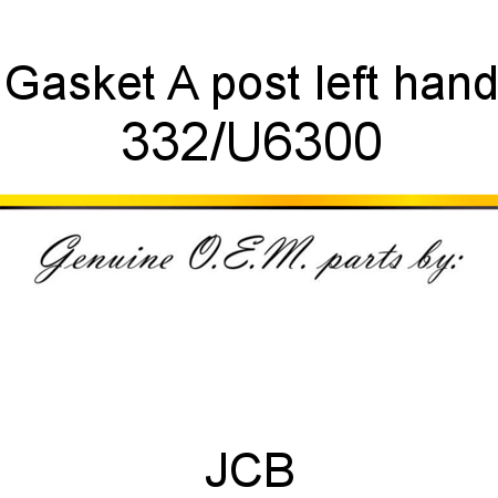 Gasket, A post, left hand 332/U6300