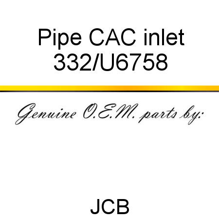 Pipe, CAC, inlet 332/U6758