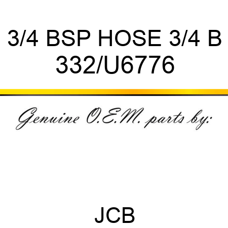 3/4 BSP HOSE 3/4 B 332/U6776