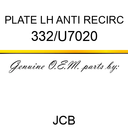 PLATE, LH ANTI RECIRC 332/U7020