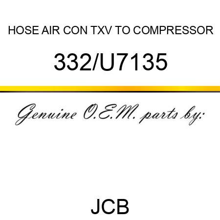 HOSE AIR CON TXV TO COMPRESSOR 332/U7135