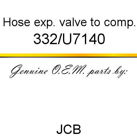 Hose, exp. valve to comp. 332/U7140
