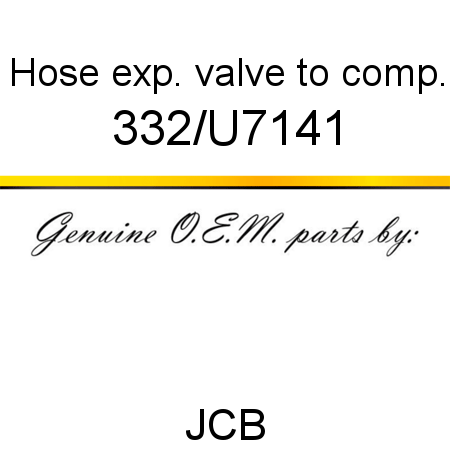 Hose, exp. valve to comp. 332/U7141