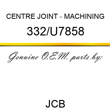 CENTRE JOINT - MACHINING 332/U7858