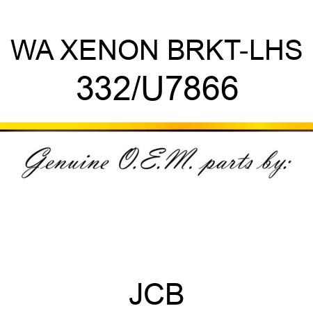 WA XENON BRKT-LHS 332/U7866