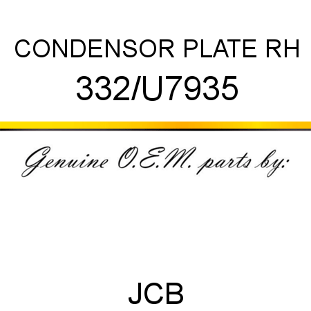 CONDENSOR PLATE RH 332/U7935