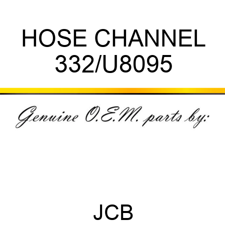 HOSE CHANNEL 332/U8095