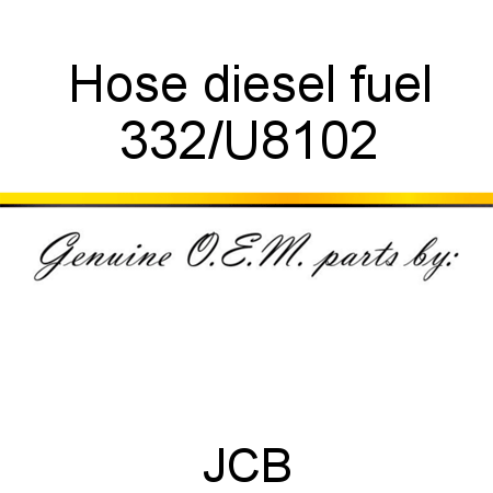 Hose, diesel fuel 332/U8102