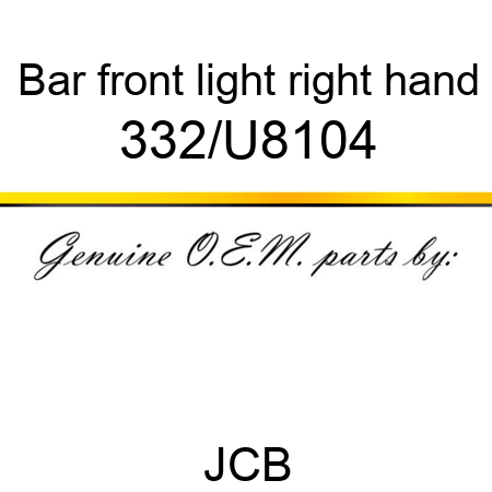 Bar, front light, right hand 332/U8104