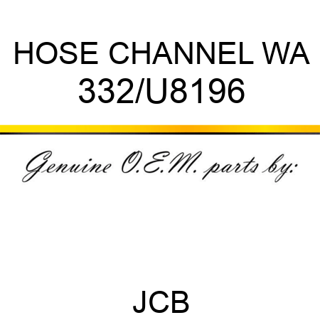 HOSE CHANNEL WA 332/U8196