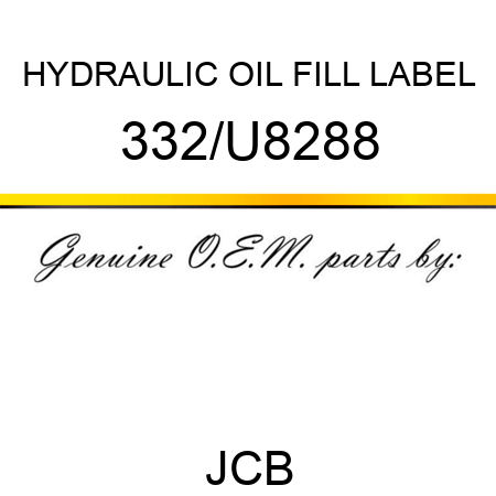 HYDRAULIC OIL FILL LABEL 332/U8288