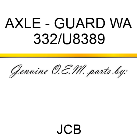 AXLE - GUARD WA 332/U8389