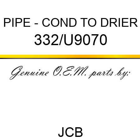 PIPE - COND TO DRIER 332/U9070