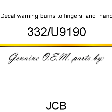 Decal, warning, burns to fingers & hand 332/U9190