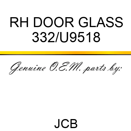 RH DOOR GLASS 332/U9518