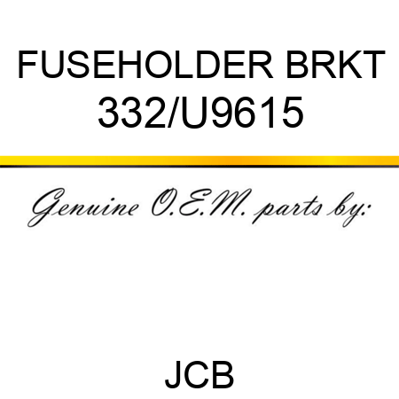 FUSEHOLDER BRKT 332/U9615