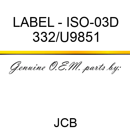 LABEL - ISO-03D 332/U9851