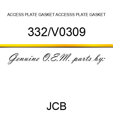 ACCESS PLATE GASKET, ACCESSS PLATE GASKET 332/V0309