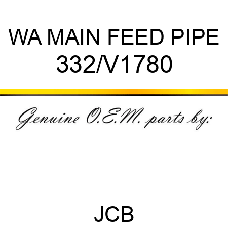 WA MAIN FEED PIPE 332/V1780