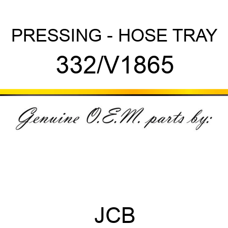 PRESSING - HOSE TRAY 332/V1865