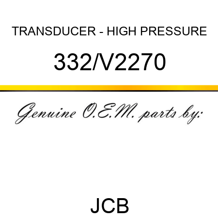 TRANSDUCER - HIGH PRESSURE 332/V2270