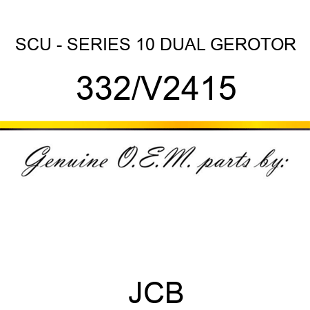 SCU - SERIES 10 DUAL GEROTOR 332/V2415