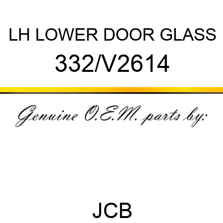 LH LOWER DOOR GLASS 332/V2614