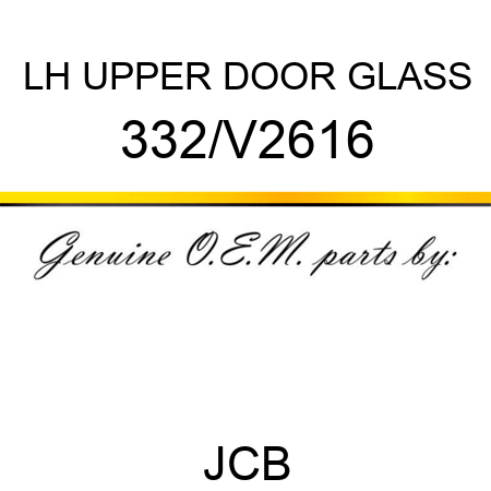 LH UPPER DOOR GLASS 332/V2616