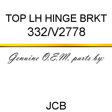 TOP LH HINGE BRKT 332/V2778