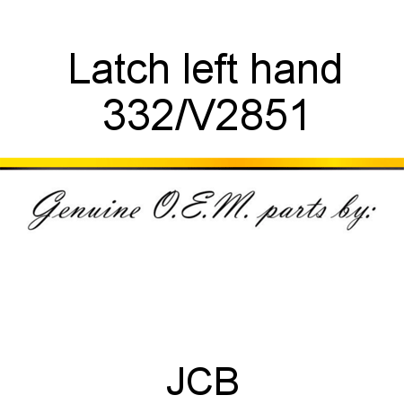 Latch, left hand 332/V2851