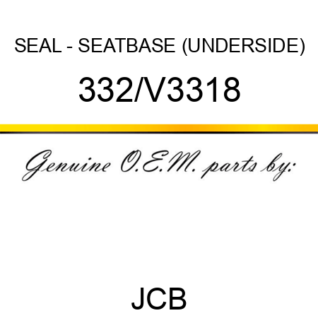 SEAL - SEATBASE (UNDERSIDE) 332/V3318