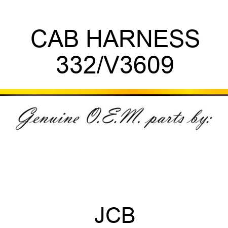 CAB HARNESS 332/V3609