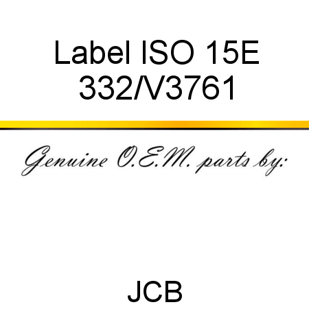 Label, ISO 15E 332/V3761