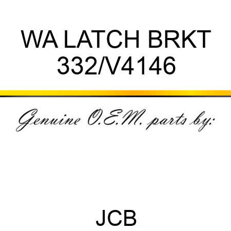 WA LATCH BRKT 332/V4146