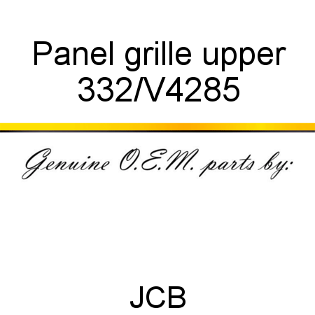 Panel, grille, upper 332/V4285