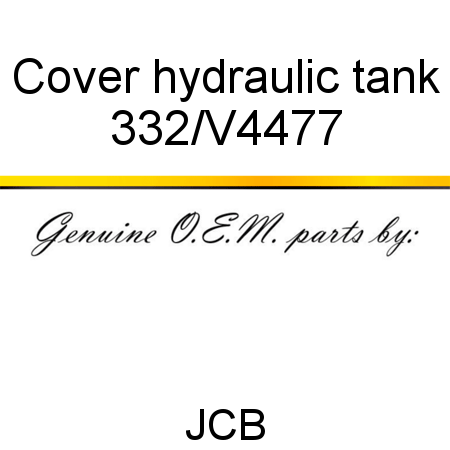 Cover, hydraulic tank 332/V4477