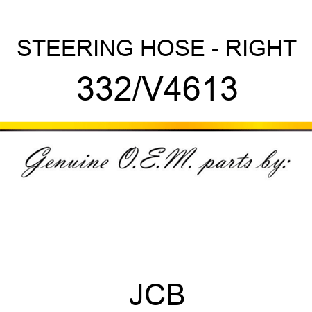 STEERING HOSE - RIGHT 332/V4613