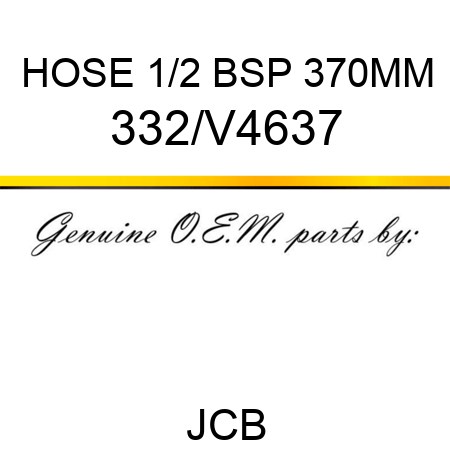 HOSE 1/2 BSP 370MM 332/V4637