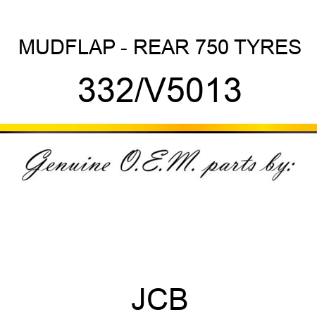 MUDFLAP - REAR 750 TYRES 332/V5013