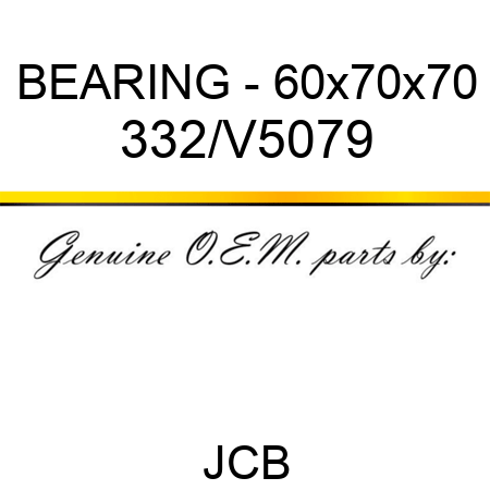 BEARING - 60x70x70 332/V5079