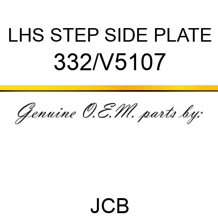 LHS STEP SIDE PLATE 332/V5107