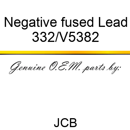 Negative fused Lead 332/V5382