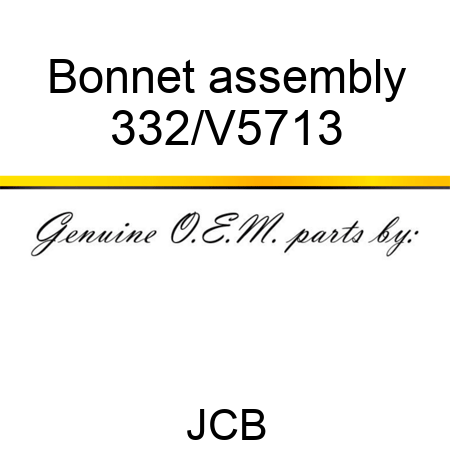 Bonnet, assembly 332/V5713