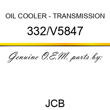 OIL COOLER - TRANSMISSION 332/V5847