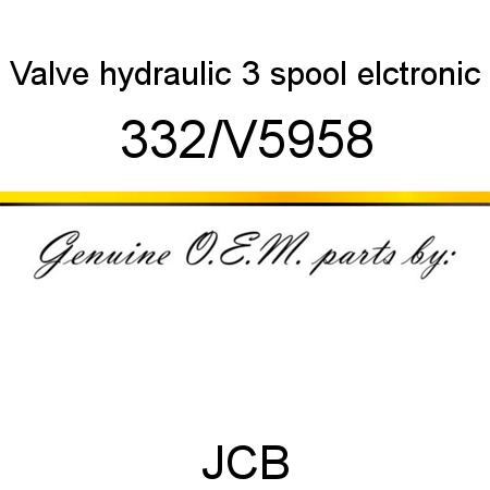 Valve, hydraulic 3 spool elctronic 332/V5958
