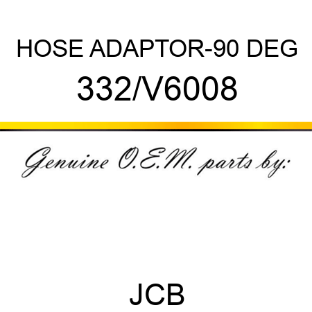 HOSE ADAPTOR-90 DEG 332/V6008