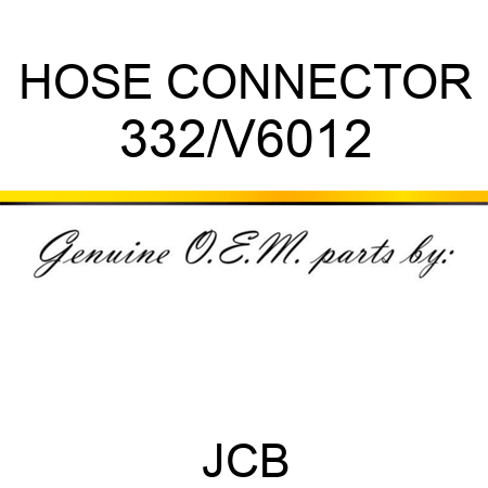 HOSE CONNECTOR 332/V6012